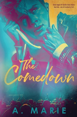 The Comedown: A Rockstar Romance - Marie, A