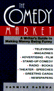 The Comedy Market: A Writer's Guide to Making Money - DeSena, Carmine