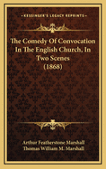 The Comedy of Convocation in the English Church, in Two Scenes (1868)