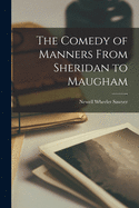 The Comedy of Manners From Sheridan to Maugham