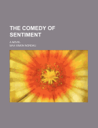 The Comedy of Sentiment; A Novel