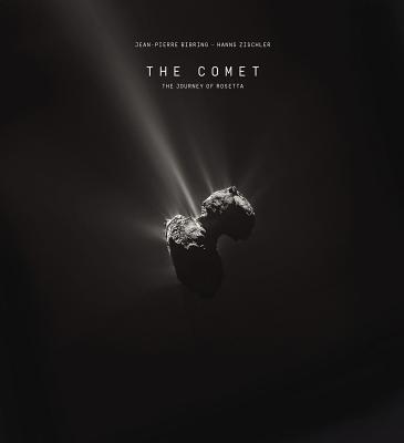 The Comet: The Journey of Rosetta - Bibring, Jean-Pierre (Introduction by), and Zischler, Hanss (Text by)