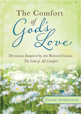 The Comfort of God's Love: Devotions Inspired by the Beloved Classic the God of All Comfort - Ford, Marcia