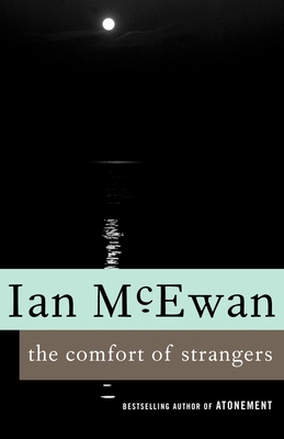 The Comfort of Strangers - McEwan, Ian