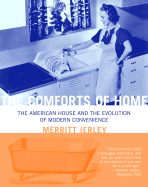 The Comforts of Home: The American House and the Evolution of Modern Convenience