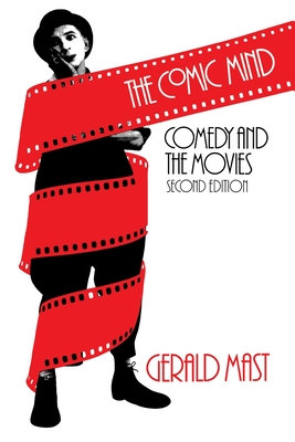 The Comic Mind: Comedy and the Movies - Mast, Gerald