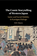 The Comic Storytelling of Western Japan: Satire and Social Mobility in Kamigata Rakugo