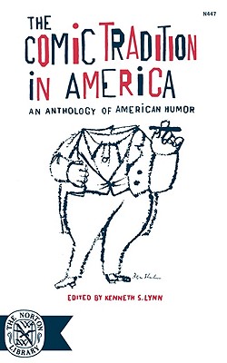 The Comic Tradition in America: An Anthology of American Humor - Lynn, Kenneth S (Editor)