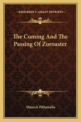 The Coming And The Passing Of Zoroaster - Pithawalla, Maneck