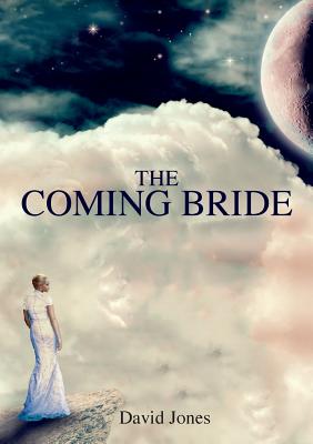 The Coming Bride - Jones, David, Mr.