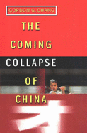 The Coming Collapse of China - Chang, Gordon G.