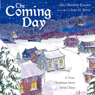 The Coming Day: a True Christmas Story from China
