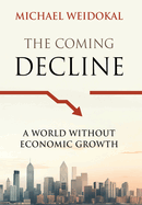 The Coming Decline: A World Without Economic Growth