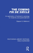 The Coming Fin De Sicle: An Application of Durkheim's Sociology to Modernity and Postmodernism