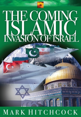 The Coming Islamic Invasion of Israel - Hitchcock, Mark