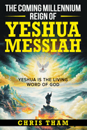 The Coming Millennium Reign of Yeshua