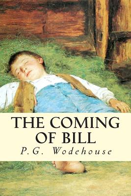 The Coming of Bill - Wodehouse, P G