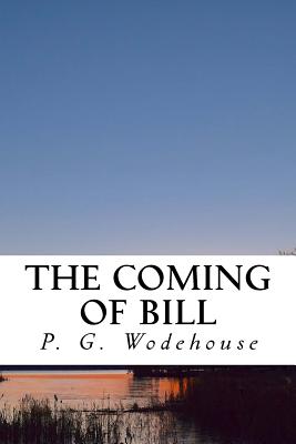 The Coming of Bill - P G Wodehouse
