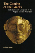 The Coming of the Greeks: Indo-European Conquests in the Aegean and the Near East