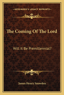 The Coming of the Lord Will It Be Premillennial