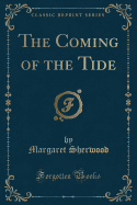 The Coming of the Tide (Classic Reprint)