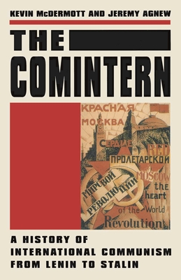 The Comintern: A History of International Communism from Lenin to Stalin - Agnew, Jeremy, and McDermott, Kevin