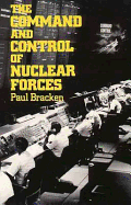 The Command and Control of Nuclear Forces