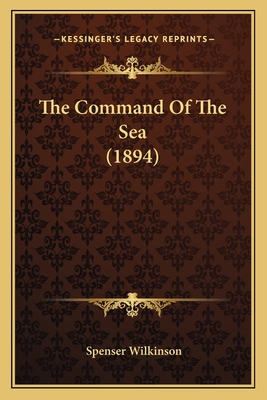 The Command Of The Sea (1894) - Wilkinson, Spenser