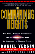 The Commanding Heights: The Battle Between Government & the Marketplace That Is Remaking the Modern World - Yergin, Daniel, and Tergin, Daniel, and Stanislaw, Joseph