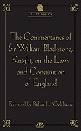 The Commentaries of Sir William Blackstone, Knight, on the Laws and Constitution of England