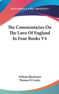 The Commentaries On The Laws Of England In Four Books V4