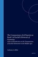 The Commentary of Al-Nayrizi on Book I of Euclid's Elements of Geometry: With an Introduction on the Transmission of Euclid's Elements in the Middle Ages