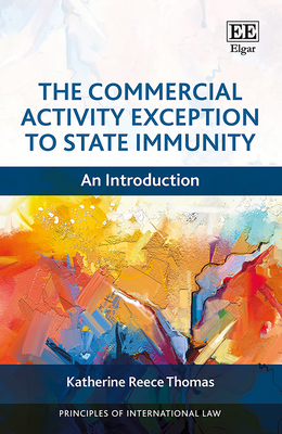 The Commercial Activity Exception to State Immunity: An Introduction - Reece Thomas, Katherine