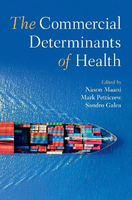 The Commercial Determinants of Health - Maani, Nason (Editor), and Petticrew, Mark (Editor), and Galea, Sandro (Editor)