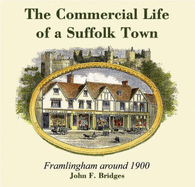The Commercial Life of a Suffolk Town: Framlingham Around 1900