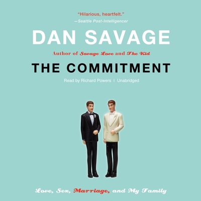 The Commitment: Love, Sex, Marriage, and My Family - Savage, Dan, and Garcia, Paul Michael (Read by)