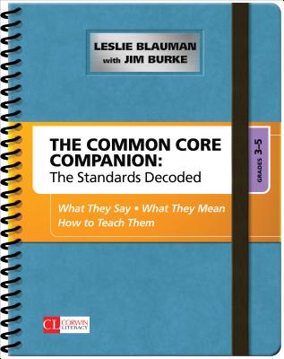 The Common Core Companion: The Standards Decoded, Grades 3-5: What They Say, What They Mean, How to Teach Them - Blauman, Leslie A, and Burke, Jim