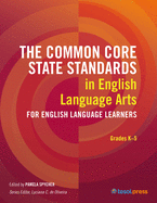 The Common Core State Standards in English Language Arts for English Language Learners, Grades K-5