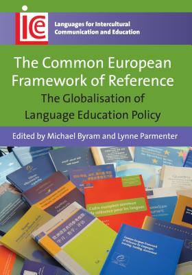 The Common European Framework of Reference: The Globalisation of Language Education Policy - Byram, Michael (Editor), and Parmenter, Lynne (Editor)