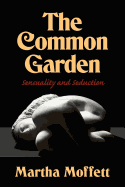 The Common Garden: Sensuality and Seduction