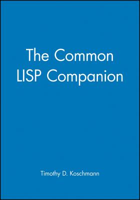 The Common LISP Companion - Koschmann, Timothy D