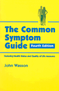 The Common Symptom Guide: A Guide to the Evaluation of Common Adult and Pediatric Symptoms - Wasson, John H, MD, and Sox, Harold C, Jr., and Pantell, Robert H, M.D.