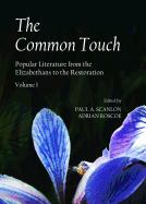 The Common Touch: Popular Literature from the Elizabethans to the Restoration, Volume I