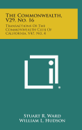 The Commonwealth, V29, No. 16: Transactions of the Commonwealth Club of California, V47, No. 4