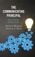The Communicating Principal: Practical Strategies for School Leaders