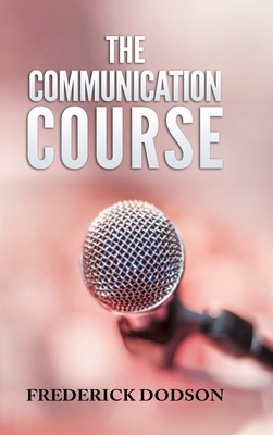 The Communication Course - Dodson, Frederick