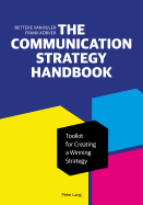 The Communication Strategy Handbook: Toolkit for Creating a Winning Strategy