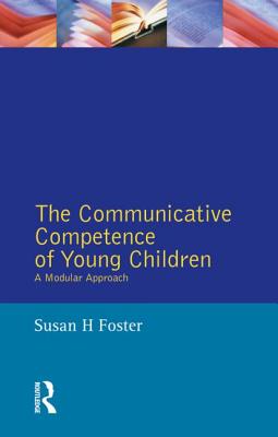 The Communicative Competence of Young Children: A Modular Approach - Foster, Susan H