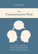 The Communicative Mind: A Linguistic Exploration of Conceptual Integration and Meaning Construction