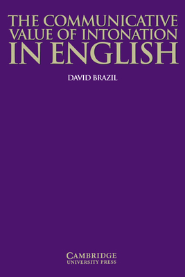 The Communicative Value of Intonation in English Book - Brazil, David, and Hewings, Martin (Foreword by), and Cauldwell, Richard (Foreword by)